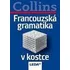 Francouzský jazyk Francouzská gramatika v kostce - Collins