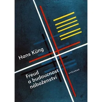 Freud a budoucnost náboženství - Hans Küng