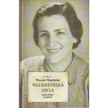 Literární biografie Waldheimská idyla - Milada Marešová