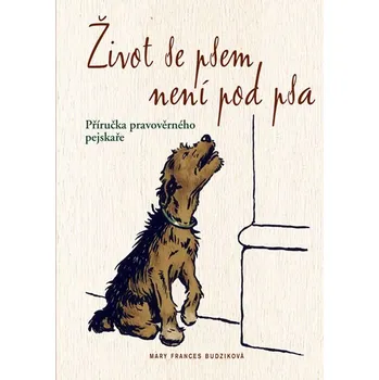 Chovatelství Život se psem není pod psa - Mary Frances Budziková
