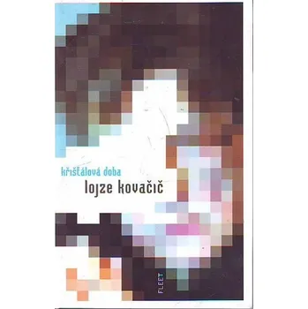 Křišťálová doba - Lojze Kovačič