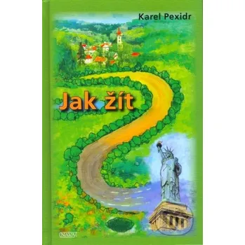 Jak žít - Karel Pexidr Jak žít - Karel Pexidr