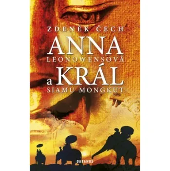 Anna Leonowensová a král Siamu Mongkut - Zdeněk Čech Anna Leonowensová a král Siamu Mongkut - Zdeněk Čech