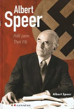 Literární biografie Albert Speer: řídil jsem Třetí říši - Albert Speer 