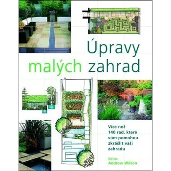 Úpravy malých zahrad - Andrew Wilson