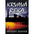 Krvavá řeka - Jeffery Deaver