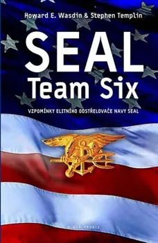 Seal Team Six: Vzpomínky elitního odstřelovače Navy Seal - Howard E. Wasdin