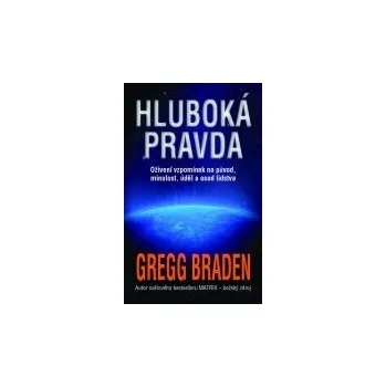 Hluboká pravda - Gregg Braden