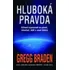 Hluboká pravda - Gregg Braden