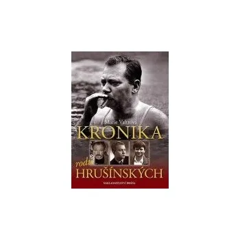 Literární biografie Kronika rodu Hrušínských - Marie Valtrová