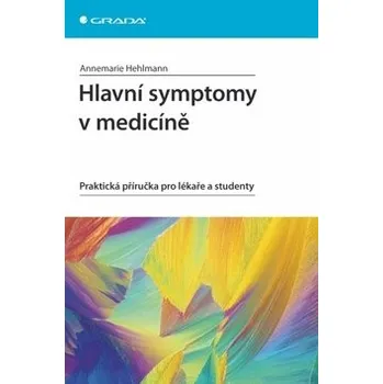 Hlavní symptomy v medicíně - Annemarie Hehlmann