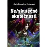 Ne/skutečné skutečnosti - Marie…