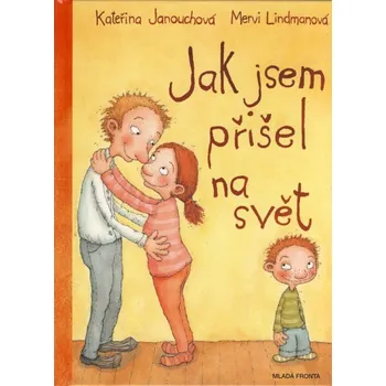 Jak jsem přišel na svět - Kateřina Janouchová, Mervi Lindman