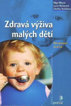 Zdravá výživa malých dětí - Zdeňka Vašíčková, Olga Illková