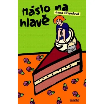 Máslo na hlavě - Jana Bryndová