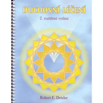 Duchovní léčení - Robert E. Detzler