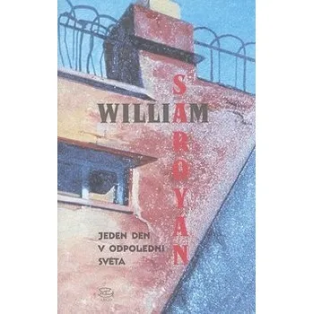 Jeden den v odpoledni světa - William Saroyan