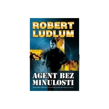 Agent bez minulosti - Robert Ludlum