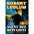 Agent bez minulosti - Robert Ludlum