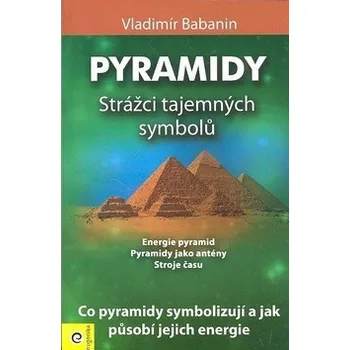 Pyramidy: Strážci tajemných symbolů - Vladimír Babanin