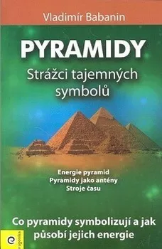 Pyramidy: Strážci tajemných symbolů - Vladimír Babanin