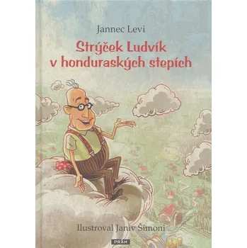 Strýček Ludvík v honduraských stepích - Jannec Levi