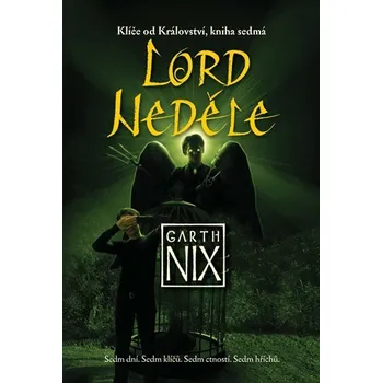 Klíče od Království 7: Lord Neděle - Garth Nix
