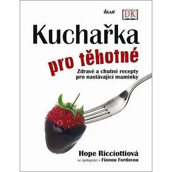 Kuchařka pro těhotné - Hope Ricciottiová