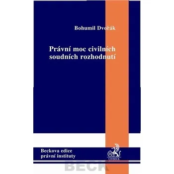 Právní moc civilních soudních rozhodnutí - Bohumil Dvořák