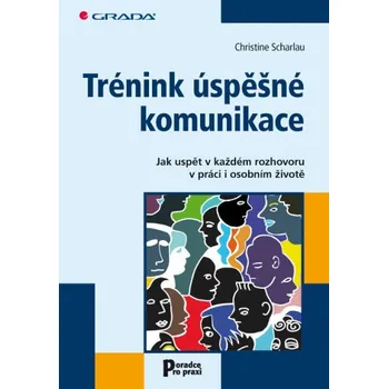 Trénink úspěšné komunikace - Christine Scharlau Osobní rozvoj Trénink úspěšné komunikace - Christine Scharlau