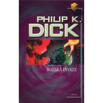 Božská invaze - Philip K. Dick