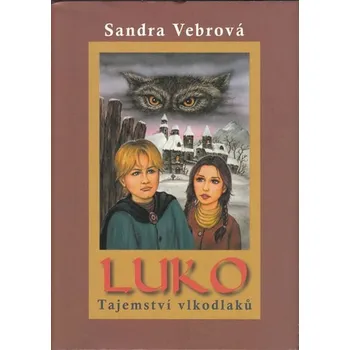 Luko Tajemství vlkodlaků - Sandra Vebrová