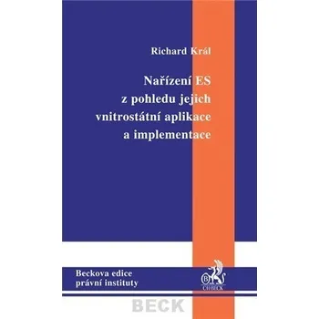 Nařízení ES z pohledu jejich vnitrostátní aplikace a implementace - Richard Král Nařízení ES z pohledu jejich vnitrostátní aplikace a implementace - Richard Král