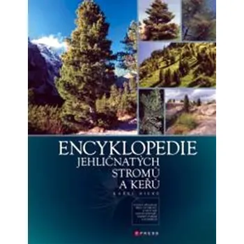 Encyklopedie Encyklopedie jehličnatých stromů a keřů - Karel Heike