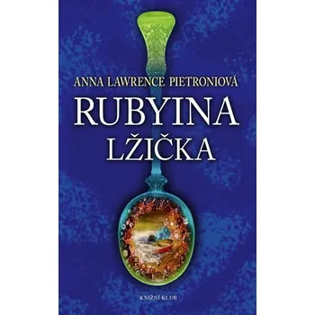 Rubyina lžička - Anna Lawrence Pietroniová