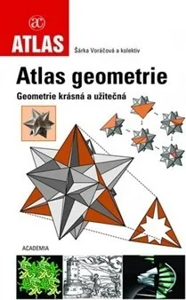 Matematika Atlas geometrie: Geometrické útvary - Šárka Voráčová