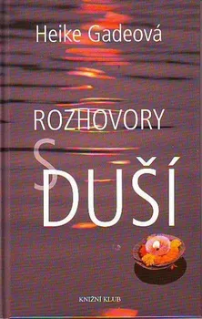 Rozhovory s duší - Heike Gadeová