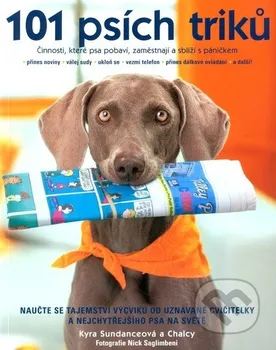 Chovatelství Sundanceová Kyra: 101 psích triků - 2. vydání