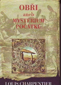 Obři aneb Mysterium počátků - Louis Charpentier