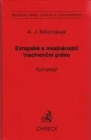 Evropské a mezinárodní insolvenční právo: Komentář - Alexander J. Bělohlávek