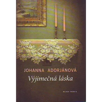 Výjimečná láska - Johanna Adorjánová
