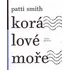 Korálové moře - Patti Smith