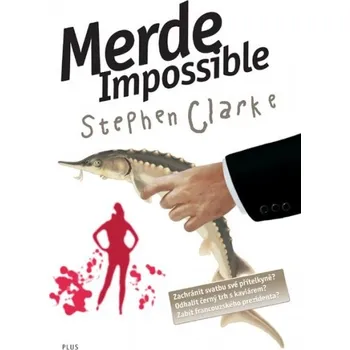 Merde! Impossible - Stephen Clarke (2010, pevná bez přebalu lesklá) Merde! Impossible - Stephen Clarke (2010, pevná bez přebalu lesklá)
