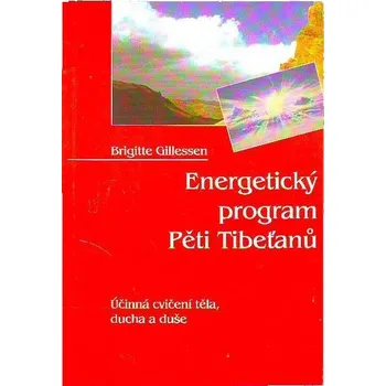 Energetický program Pěti Tibeťanů - Brigitte Gillessen Energetický program Pěti Tibeťanů - Brigitte Gillessen