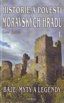 Historie a pověsti moravských hradů - Karel Kalláb