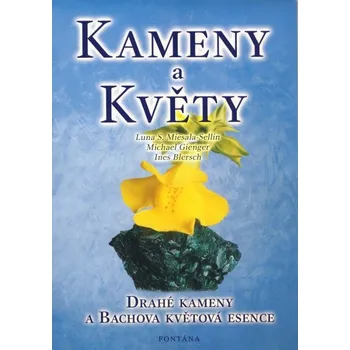 Kameny a květy: Drahé kameny a Bachova květová esence - Luna S. Miesala-Sellin, Michael Gienger