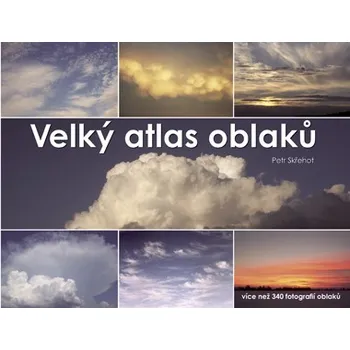 Encyklopedie Velký atlas oblaků - Petr Skřehot