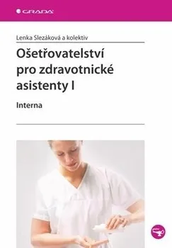 Ošetřovatelství pro zdravotnické asistenty I - Lenka Slezáková