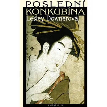 Poslední konkubína - Lesley Downerová Poslední konkubína - Lesley Downerová