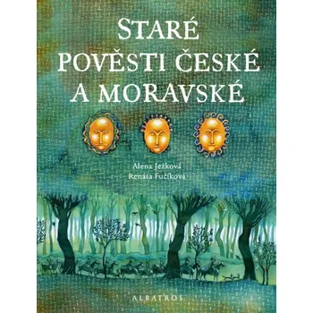 Staré pověsti české a moravské - Alena Ježková, Renata Fučíková Staré pověsti české a moravské - Alena Ježková, Renata Fučíková